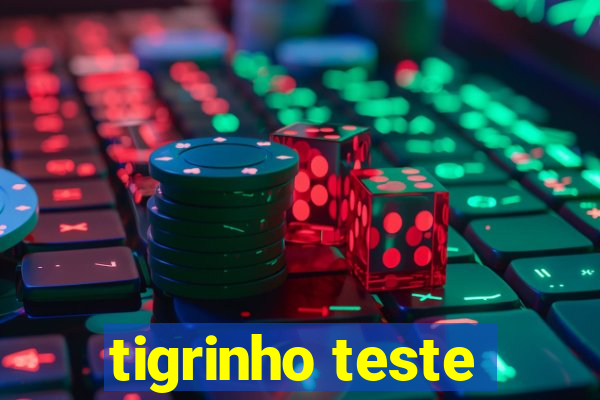 tigrinho teste